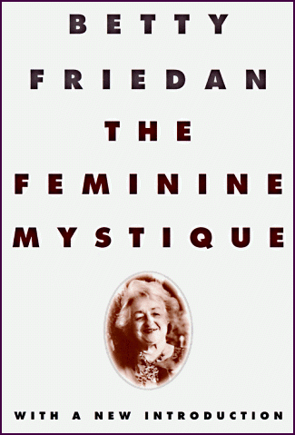 Betty Friedan -- The Feminine Mystique