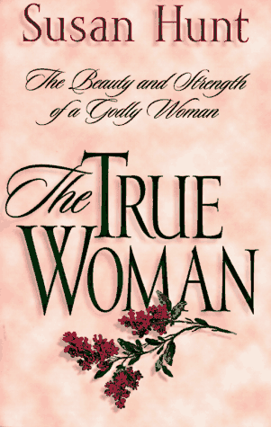 Susan Hunt --  The True Woman